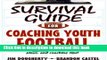 [Popular] Survival Guide for Coaching Youth Football (Survival Guide for Coaching Youth Sports)