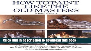 [Download] How to Paint Like the Old Masters Paperback Free