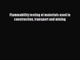 [PDF] Flammability testing of materials used in construction transport and mining Read Online