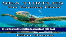 [Download] Sea Turtles! Sea Turtle Book for Kids - Fun Facts and Sensational Full Color Pictures