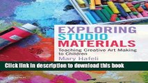 [Download] Exploring Studio Materials: Teaching Creative Art Making to Children Kindle Free