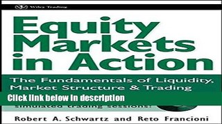 Download Equity Markets in Action: The Fundamentals of Liquidity, Market Structure   Trading + CD