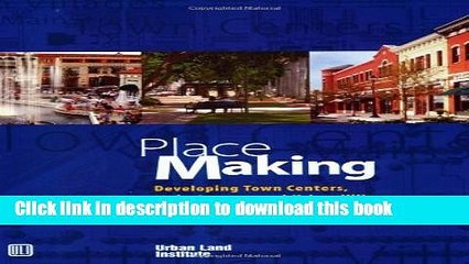 [Download] Place Making: Developing Town Centers, Main Streets, and Urban Villages Hardcover Online