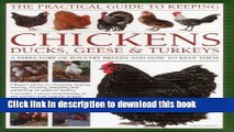 [Download] The Practical Guide to Keeping Chickens, Duck, Geese   Turkeys: A directory of poultry