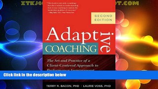 Must Have  Adaptive Coaching: The Art and Practice of a Client-Centered Approach to Performance