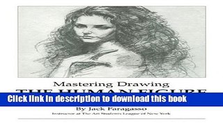 [Download] Mastering Drawing the Human Figure From Life, Memory, Imagination: with Special Section