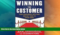 READ FREE FULL  Winning the Customer: Turn Consumers into Fans and Get Them to Spend More  READ