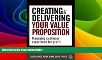 READ FREE FULL  Creating and Delivering Your Value Proposition: Managing Customer Experience for