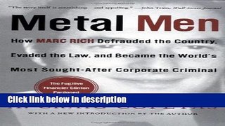 Download Metal Men: How Marc Rich Defrauded the Country, Evaded the Law, and Became the World s