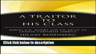 Download A Traitor to His Class: Robert A.G. Monks and the Battle to Change Corporate America Full