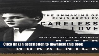 [Download] Careless Love: The Unmaking of Elvis Presley Kindle Online