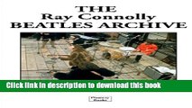 [Download] The Ray Connolly Beatles Archive Kindle Online