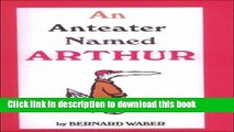 [Download] An Anteater Named Arthur Paperback Online
