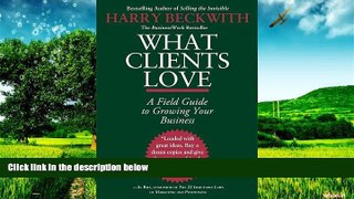 Must Have  What Clients Love: A Field Guide to Growing Your Business  READ Ebook Online Free