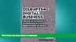 READ PDF Disrupting Digital Business: Create an Authentic Experience in the Peer-to-Peer Economy