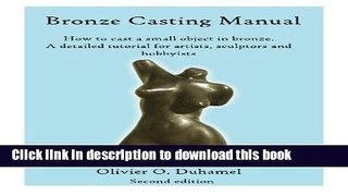 [Download] Bronze Casting Manual: Cast your own small bronze.  A complete tutorial taking you step