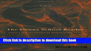 [Download] Vienna School Reader: Politics and Art Historical Method in the 1930s Kindle Free