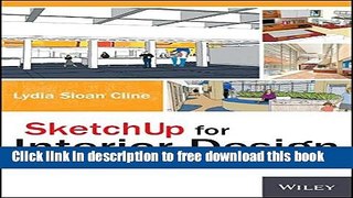 [Download] SketchUp for Interior Design: 3D Visualizing, Designing, and Space Planning Hardcover