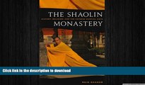 READ book  The Shaolin Monastery: History, Religion, and the Chinese Martial Arts  FREE BOOOK