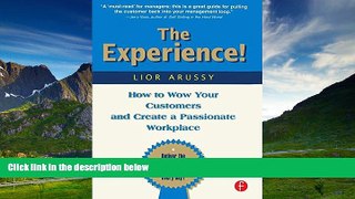 Must Have  The Experience! How to Wow Your Customers and Create a Passionate Workplace  READ