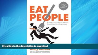 READ THE NEW BOOK Eat People: And Other Unapologetic Rules for Game-Changing Entrepreneurs READ