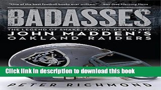 [Popular] Badasses: The Legend of Snake, Foo, Dr. Death, and John Madden s Oakland Raiders