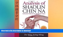 FREE PDF  Analysis of Shaolin Chin Na: Instructors Manual for All Martial Styles  DOWNLOAD ONLINE