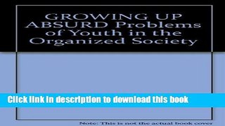 [PDF] GROWING UP ABSURD Problems of Youth in the Organized Society Reads Full Ebook