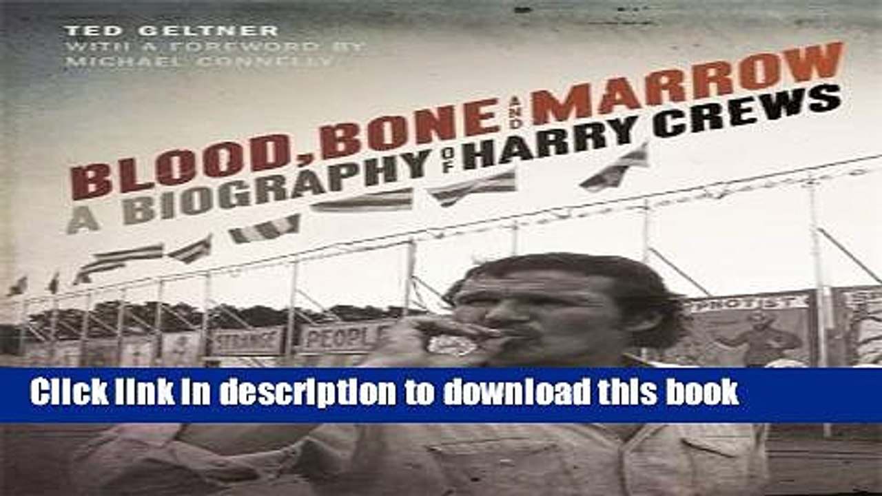 [Download] Blood, Bone, and Marrow: A Biography of Harry Crews Kindle Online