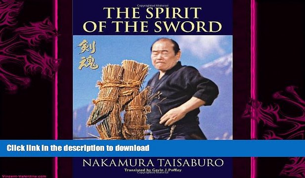 Free [PDF] Downlaod The Spirit of the Sword: Iaido, Kendo, and Test Cutting with the Japanese