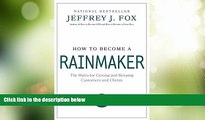 Big Deals  How to Become a Rainmaker: The Rules for Getting and Keeping Customers and Clients