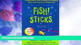 Big Deals  Fish! Sticks: A Remarkable Way to Adapt to Changing Times and Keep Your Work Fresh