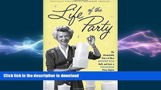 FAVORIT BOOK Life of the Party: The Remarkable Story of How Brownie Wise Built, and Lost, a