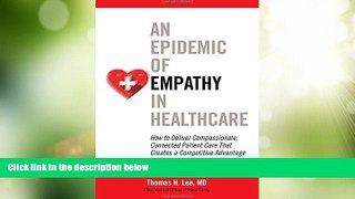 Big Deals  An Epidemic of Empathy in Healthcare: How to Deliver Compassionate, Connected Patient