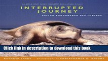 [Download] Interrupted Journey: Saving Endangered Sea Turtles Paperback Online