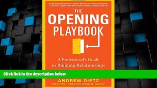 READ FREE FULL  The Opening Playbook: A Professional s Guide to Building Relationships that Grow