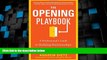 READ FREE FULL  The Opening Playbook: A Professional s Guide to Building Relationships that Grow
