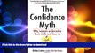 FAVORIT BOOK The Confidence Myth: Why Women Undervalue Their Skills, and How to Get Over It READ