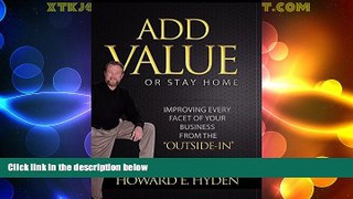 Must Have  Add Value or Stay Home  READ Ebook Full Ebook Free