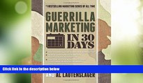 Big Deals  Guerrilla Marketing in 30 Days  Free Full Read Most Wanted