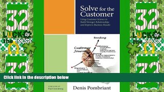 READ FREE FULL  Solve for the Customer: Using Customer Science to Build Stronger Relationships and