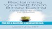 [Download] Reclaiming Yourself from Binge Eating: A Step-By-Step Guide to Healing Hardcover Online