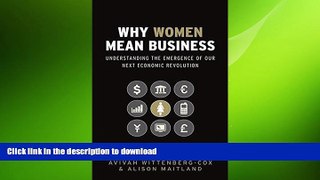 READ THE NEW BOOK Why Women Mean Business: Understanding the Emergence of our next Economic