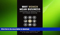 READ THE NEW BOOK Why Women Mean Business: Understanding the Emergence of our next Economic