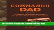 [Popular] Commando Dad: A Basic Training Manual for the First Three Years of Fatherhood Paperback
