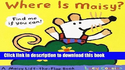 [Download] Where Is Maisy?: A Maisy Lift-the-Flap Book Paperback Collection