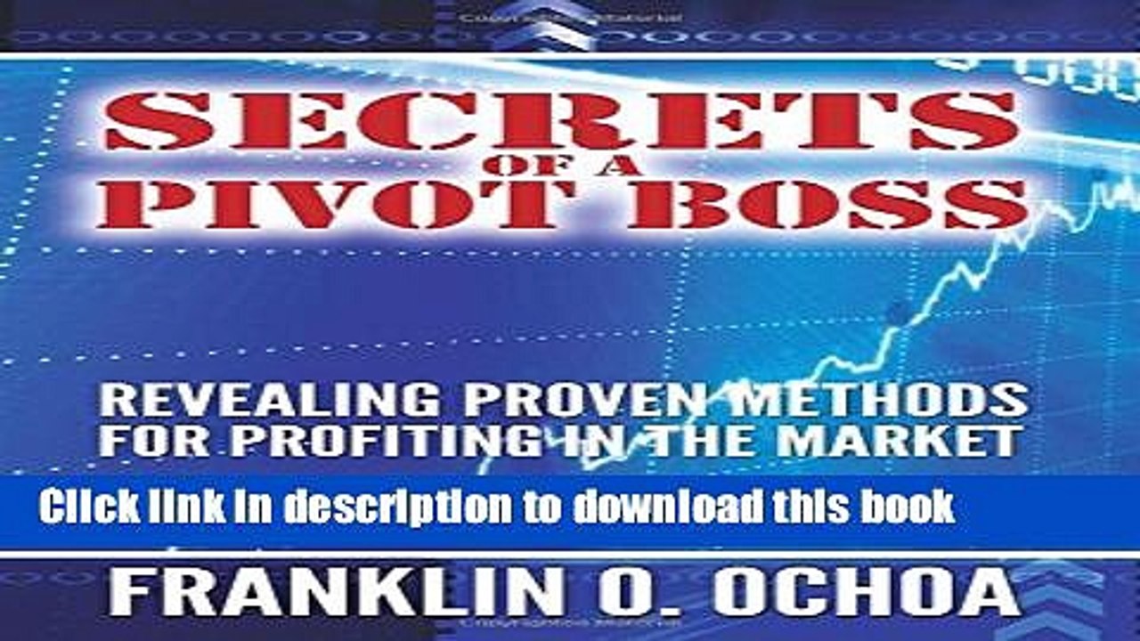 [Download] Secrets of a Pivot Boss: Revealing Proven Methods for Profiting in the Market Kindle