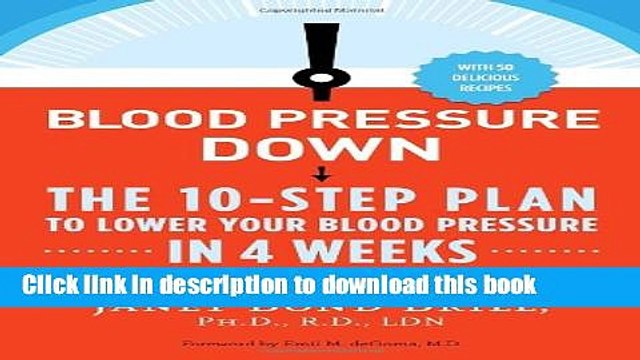 [Popular] Blood Pressure Down: The 10-Step Plan to Lower Your Blood Pressure in 4 Weeks Without