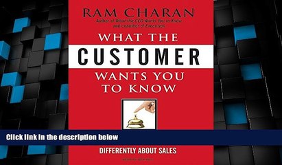 Big Deals  What the Customer Wants You to Know: How Everybody Needs to Think Differently about