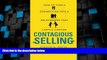 READ FREE FULL  Contagious Selling: How to Turn a Connection into a Relationship that Lasts a